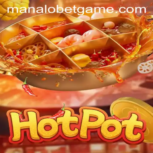Hotpot Mania at ManaloBet: Dive into the Thrilling World of Modern Gaming